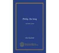 Philip, the king: and other poems