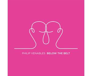 Philip Venables Philip Venables: Below the Belt (CD) Album