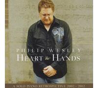 Philip Wesley - Heart to Hands: Solo Piano Retrospective 2002-2012