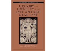 Philip Wood History and Identity in the Late Antique Near East (Relié)