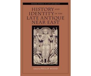 Philip Wood History and Identity in the Late Antique Near East (Relié)