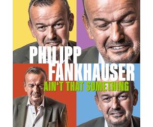 Philipp Fankhauser - Ain't That Something