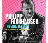 PHILIPP FANKHAUSER - HEEBIE JEEBIES-THE EARLY SONGS OF JOHNNY COPELAN CD NEUF