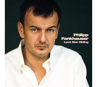 Philipp Fankhauser - Love Man Riding