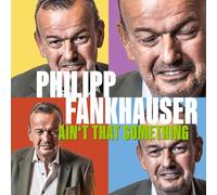 Philipp Fankhauser - Philipp Fankhauser-Ain't That Something