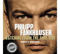 Philipp Fankhauser - Philipp Fankhauser-Watching from The Safe Side-Remastered 2021