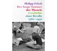 Philipp Felsch Der lange Sommer der Theorie: Geschichte einer Revolte (B (Poche)