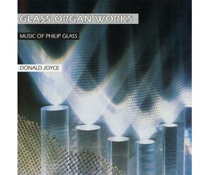 Philipp Glass & Donald Joyce - Glass Organ Works (Music Of Philip Glass) (Reissue) (2 LP)