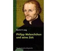 Philipp Melanchthon und seine Zeit Jung, Martin H. (Auteur)