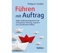 Philipp Schalle Führen mit Auftrag: Agiles Management inspiriert vom pre (Poche)