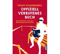 Philipp Scharre Offiziell verrufenes Buch: Geschichten, Poesie & Bühneng (Poche)
