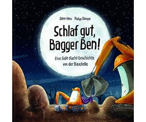 Philipp Stampe Schlaf gut, Bagger Ben Eine Gute-Nacht-Geschichte von d (Relié)