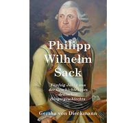 Philipp Wilhelm Sack: Fünfzig Jahre Aus Der Geschichte Eines Deutschen Bürgergeschlechts