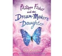 Philippa Fisher and the Dream-Maker's Daughter Liz Kessler (Auteur)