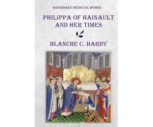 PHILIPPA OF HAINAULT AND HER TIMES