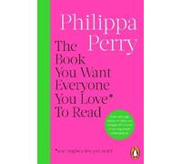 Philippa Perry – The Book You Want Everyone You Love To Read (and maybe a few you don't) – Poche
