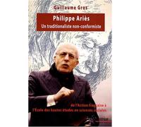 Philippe Ariès (1914-1984) Un traditionaliste non-conformiste, de l''Action française à l''École des hautes études en sciences sociales - PU Septentrion - Presses Universitaires Du Septen-Trion - broc