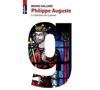 Philippe Auguste: Le batisseur du royaume