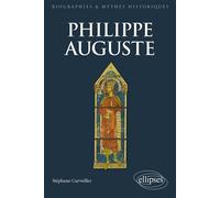 Philippe Auguste - Stéphane Curveiller - Ellipses - broché - Biographie