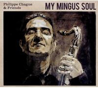 Philippe Chagne & Friends - My Mingus Soul