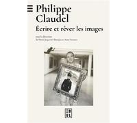 Philippe Claudel : écrire et rêver les images Ecrire et rêver les images - Marie Joqueviel-Bourjea - Edul Univeau Lorraine - broché - Essai