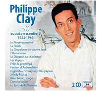 Philippe Clay : 50 Succès Essentiels 1954 - 1962