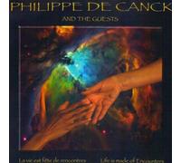 Philippe DE CANCK & THE GUESTS - La Vie Est Fête de Rencontres-Life is Made of Encounters