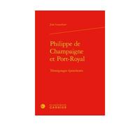 Philippe de Champaigne et Port-Royal Témoignages épistolaires - Jean Lesaulnier - Classiques Garnier - relié - Témoignage