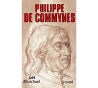 Philippe de Commynes - Joël Blanchard - Fayard - broché - Biographie