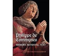 Philippe De Commynes: Memory, Betrayal, Text
