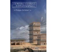 Philippe De Gobert Du merveilleux en architecture, au conte photographique - Annette Haudiquet - Octopus - relié - Catalogue d'exposition