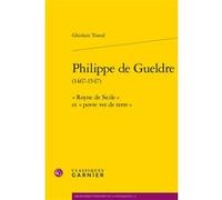Philippe de Gueldre Ghislain Tranié (Auteur), Denis Crouzet (Collection dirigée par), Nicolas Le Roux (Collection dirigée par)
