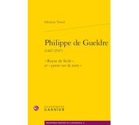 Philippe de Gueldre: « Royne de Sicile » et « povre ver de terre »