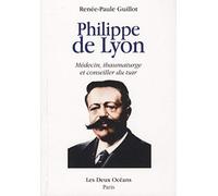 Philippe de Lyon - Médecin, thaumaturge et conseiller du tsar
