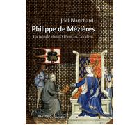 Philippe de Mézières Un monde rêvé d'Orient en Occident - Joël Blanchard - Passés Composés - broché - Biographie