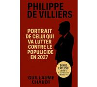 Philippe de Villiers : Portrait de celui qui va lutter contre le populicide en 2027: Livre sur Philippe de Villiers qui se bat contre le populicide et le mémoricide des français.
