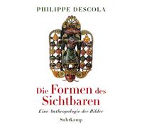 Philippe Descol Die Formen des Sichtbaren: Eine Anthropologie der Bilder (Relié)