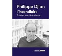 Philippe Djian: L'incendiaire