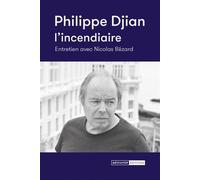 Philippe Djian, l'incendiaire -Entretien avec Nicolas Bézard - Nicolas Bezard - Mediapop - broché - Entretien