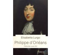 Philippe d'Orléans: Monsieur, frère de Louis XIV