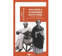Philippe et Alexandra David-Neel: L'étrange équilibre d'une couple exceptionnel