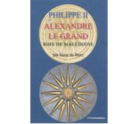 Philippe et alexandre le grand - rois de macedoine - DE BURY/ - Economica - broché - Etude