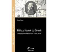 Philippe Frédéric de Dietrich: Un entrepreneur des savoirs au XVIIe siècle