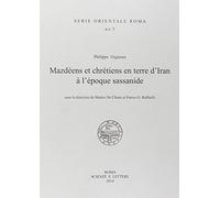 Philippe Gignoux, Mazdeens et chretiens en terre d'Iran à l'epoque sassanide