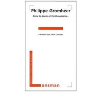 Philippe Grombeer : entre le doute et l'enthousiasme - Emile Lansman - Lansman Eds - broché - Essai