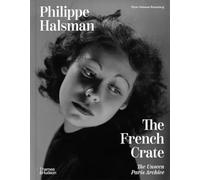 Philippe Halsman The French Crate: The Unseen Paris Archive /anglais