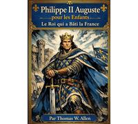 Philippe II Auguste pour les Enfants: Le Roi qui a Bâti la France