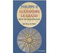 Philippe II et Alexandre le Grand Sieur de Bury (Auteur)