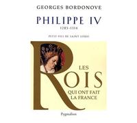 Philippe Iv, Roi De Fer - Petit-Fils De Saint Louis, 1285-1314