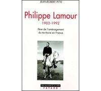 Philippe Lamour: Père de l'aménagement du territoire en France (1903-1992)
